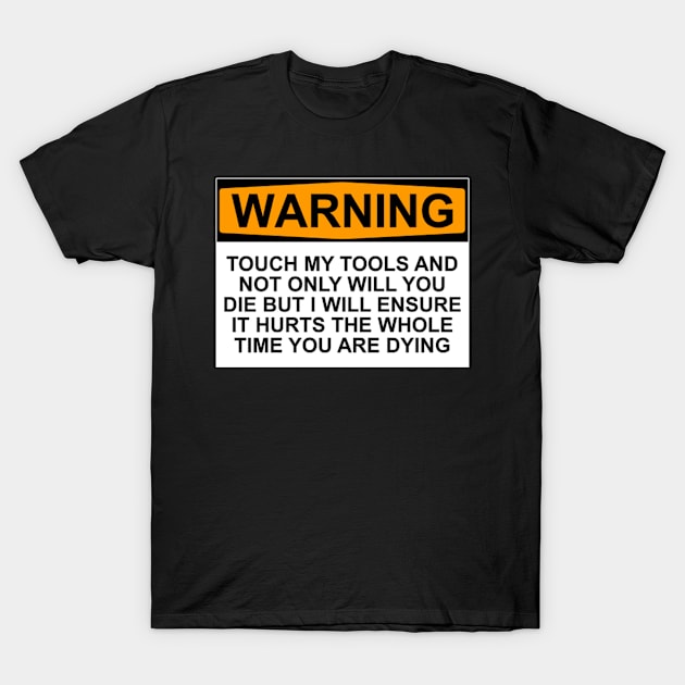 Touch My Tools Warning T-Shirt by Bundjum